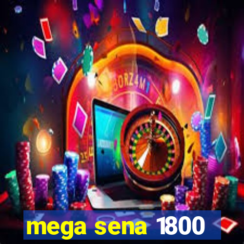 mega sena 1800